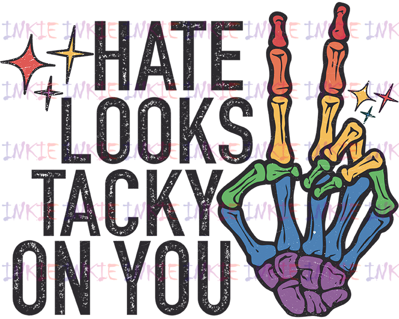 Hate Looks Tacky on you